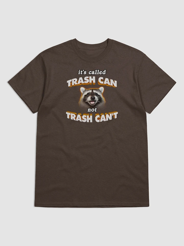 It's called trash can not trash can't T-shirt product image (1)
