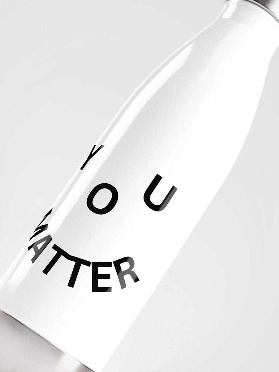 You Matter : - ) Stainless Steel Water Bottle - White product image (5)