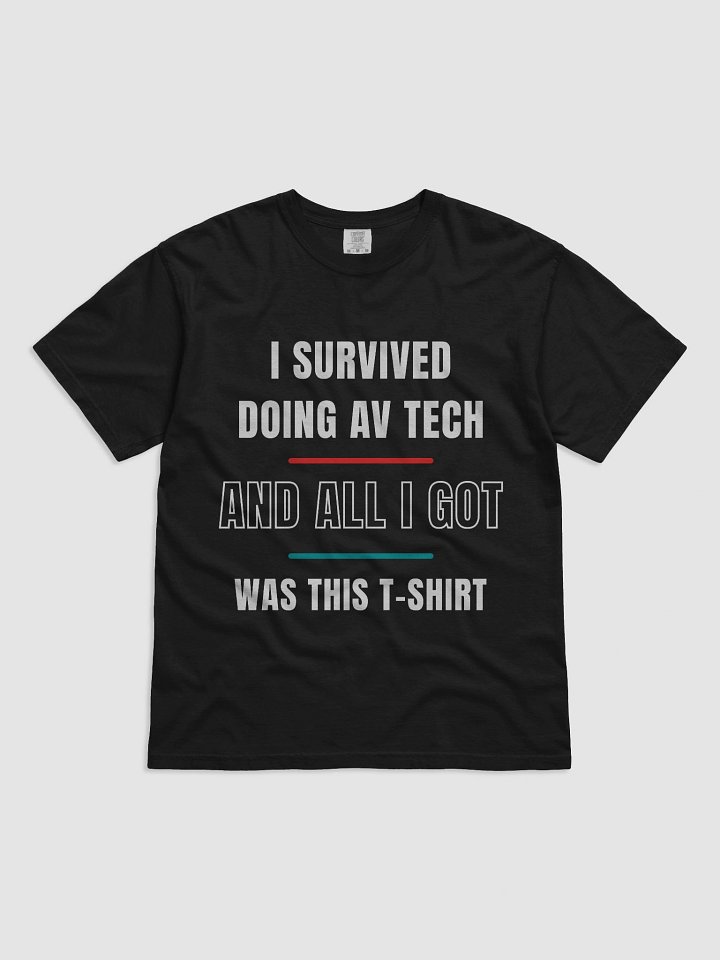 I Survived AV Tech – And All I Got Was This T-Shirt product image (1)