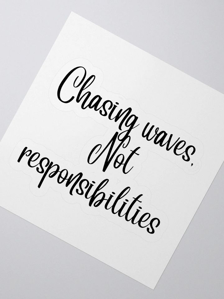 Chasing Waves, Not Responsibilities” Sticker product image (5)