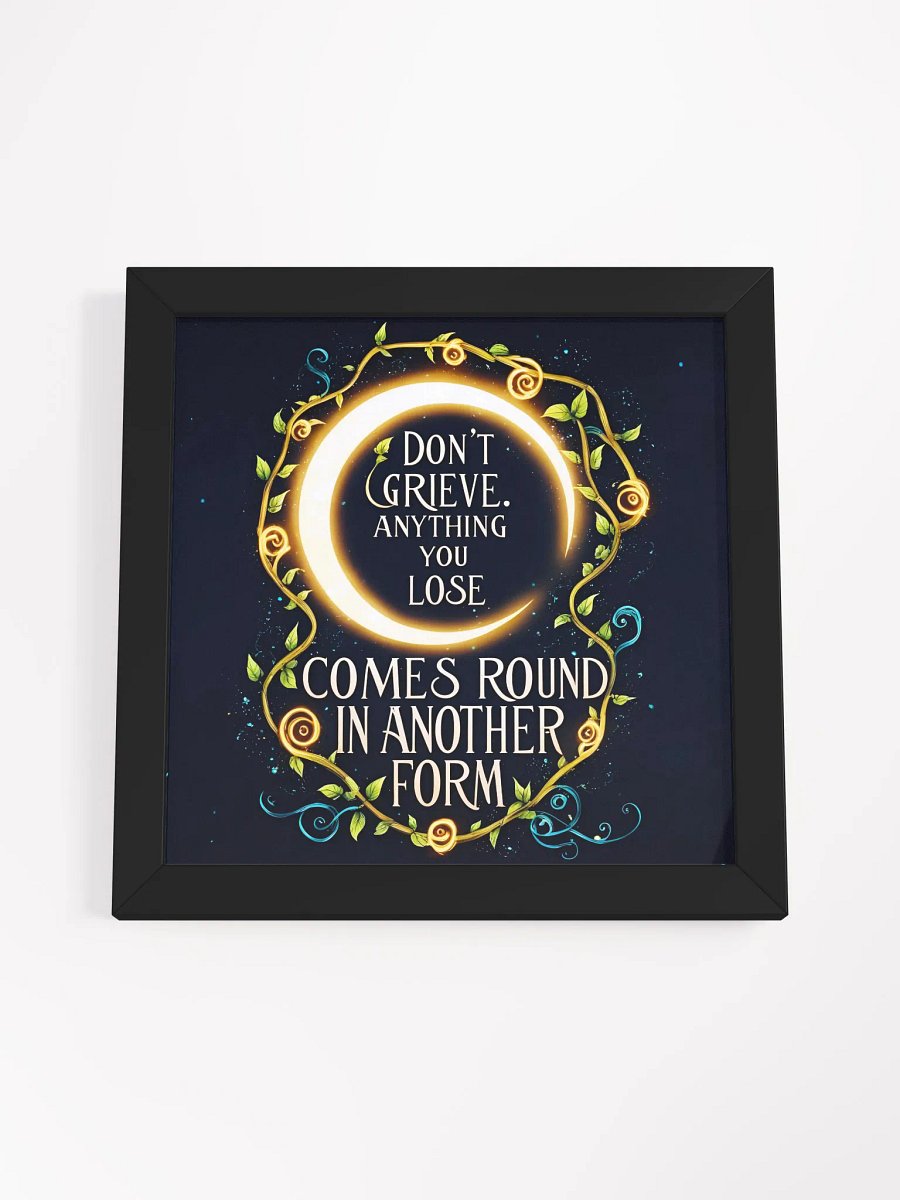 Don't grieve. Anything you lose comes round in another form - Framed High-Quality Matte Poster product image (4)
