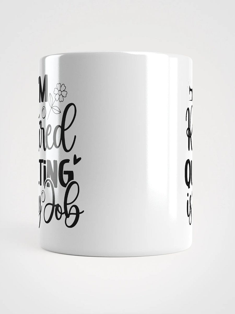 I'm Retired. Quilting Is My Job. | Quilters Gift - White Ceramic Mug (Black Text) product image (13)