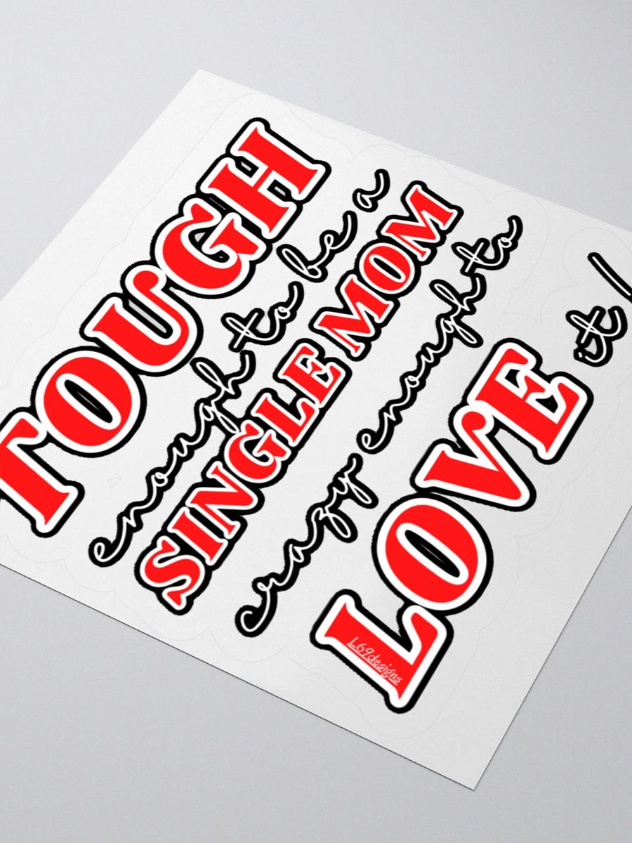 TOUGH ENOUGH TO BE A SINGLE MOM, CRAZY ENOUGH TO LOVE IT! product image (7)