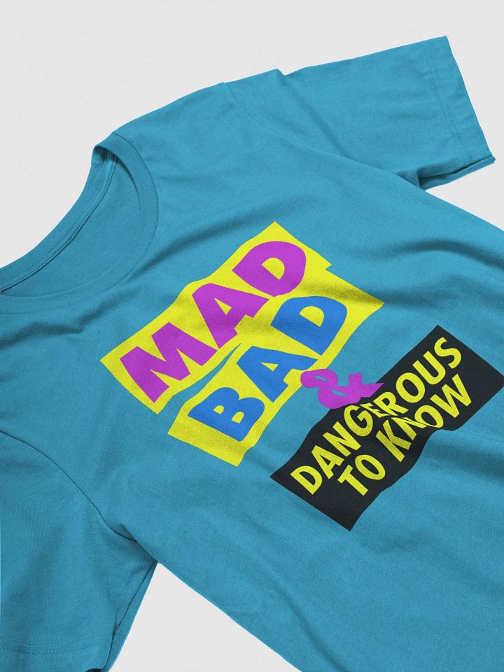 Mad, Bad & Dangerous To Know / Unisex product image (1)