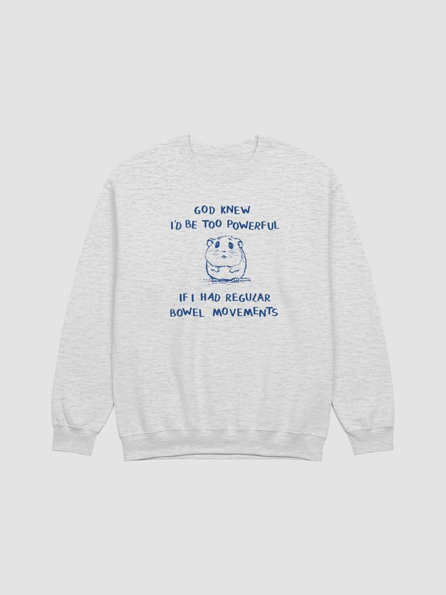 God knew I'd be too powerful Crewneck product image (1)