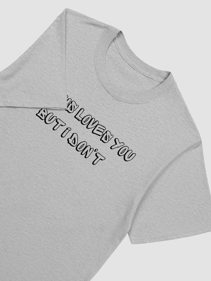Jesus Loves You But I Don't Unisex T-Shirt V4 product image (5)