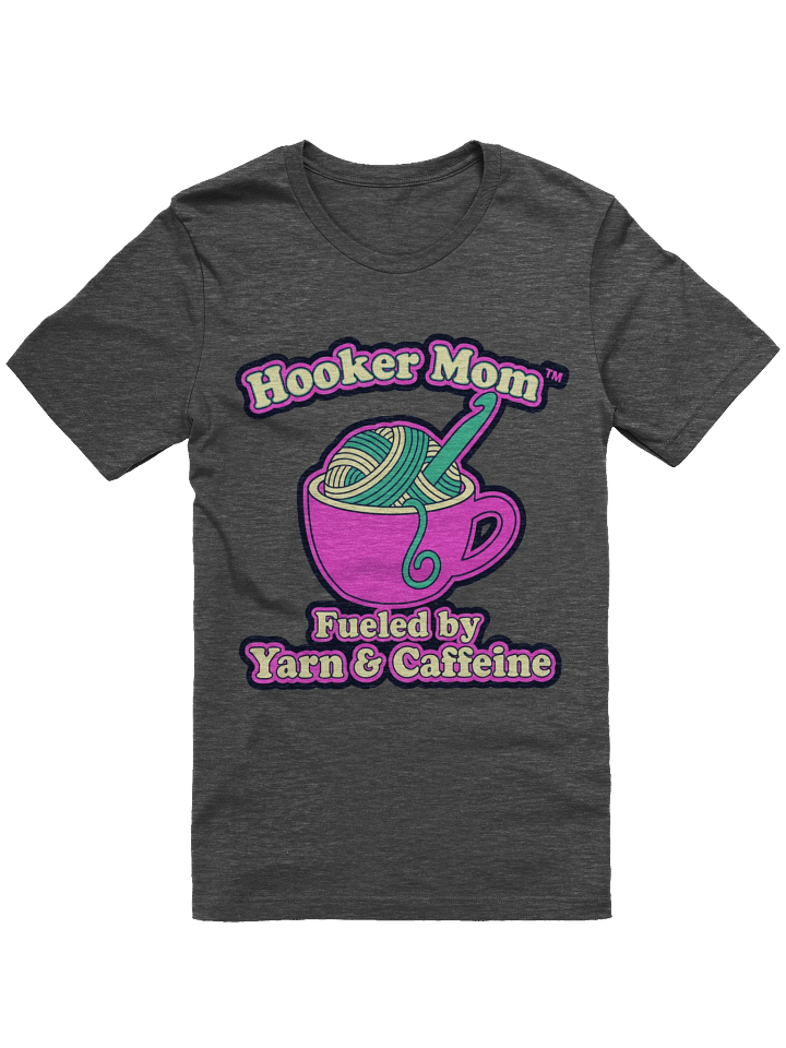 Hooker Mom™ Fueled by Yarn & Caffeine T-Shirt | Funny Crochet & Coffee Shirt product image (3)