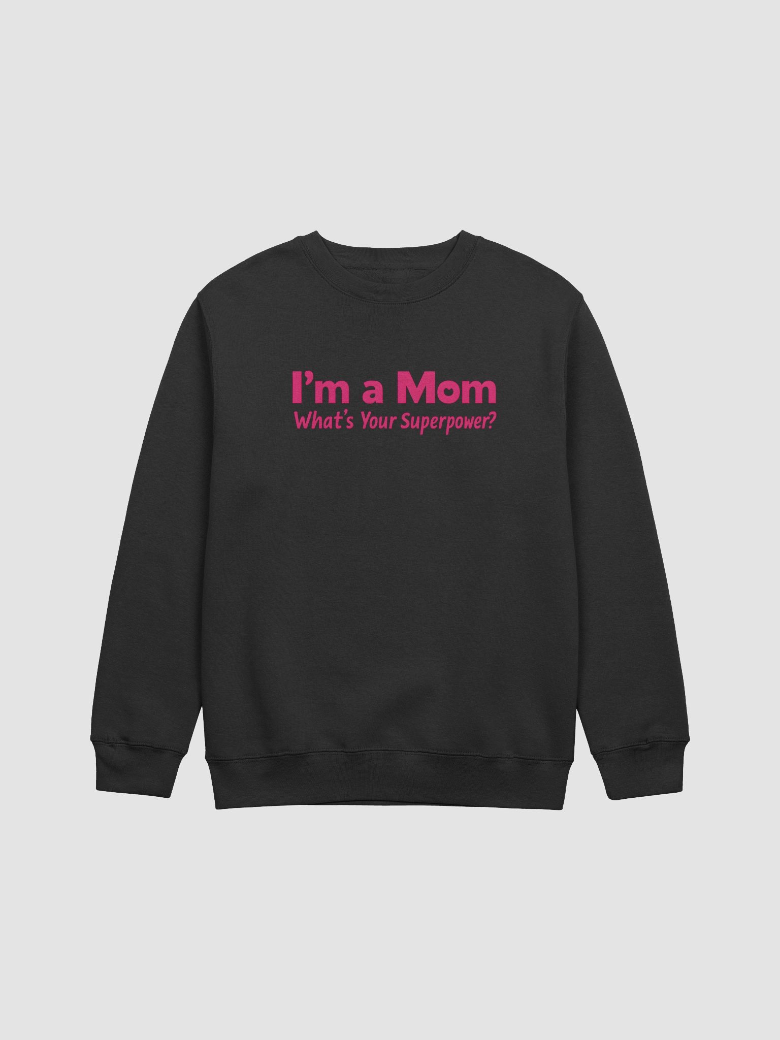 I’m a Mom What’s Your Superpower? Sweatshirt – Bold Pink Heart Design for Moms product image (1)