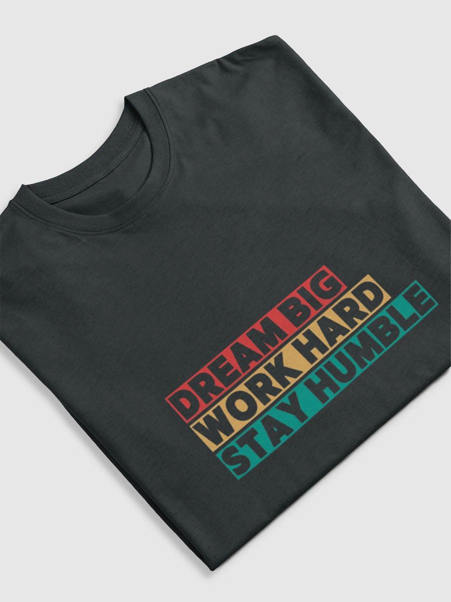 DREAM BIG , WORK HARD, STAY HUMBLE product image (5)