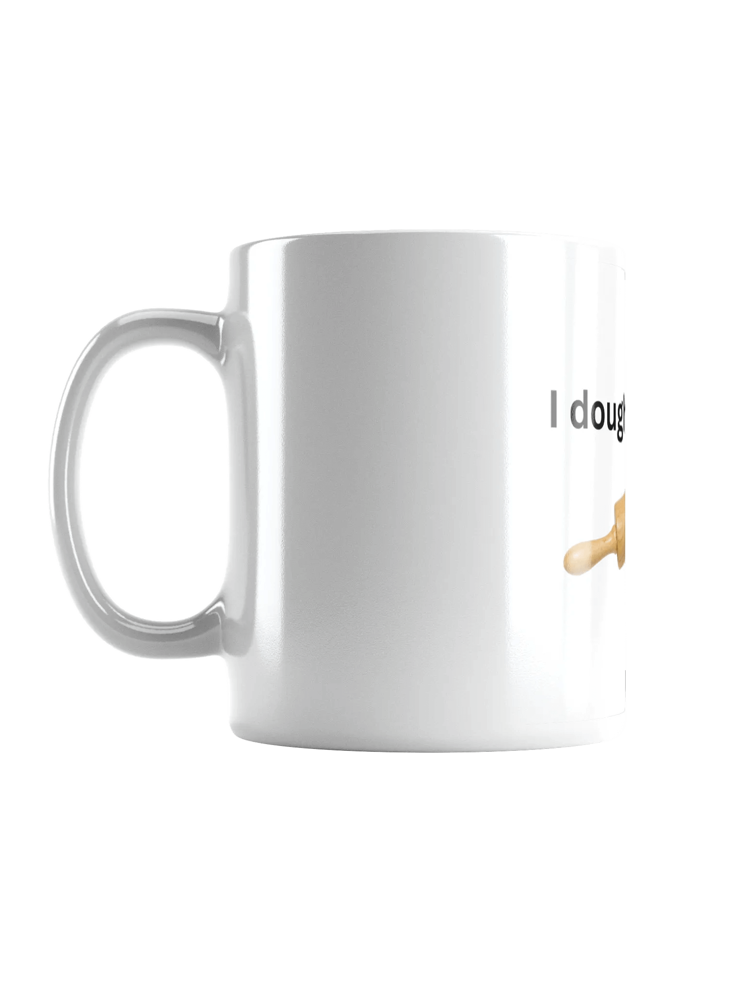 I Dough Business White Glossy Mug product image (6)