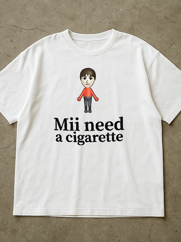 Mii Need A Cigarette Shirt product image (1)