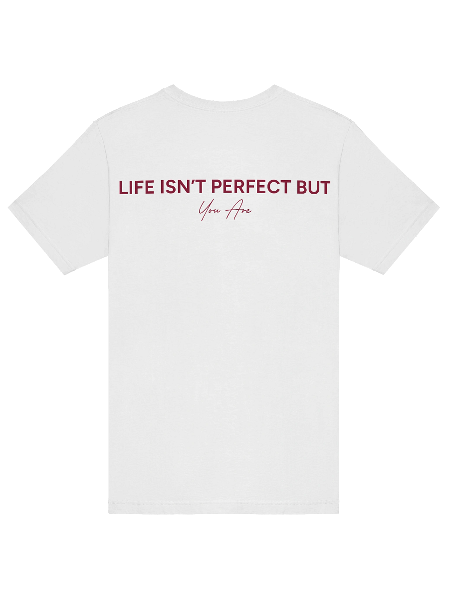 Life isn’t perfect but you are T-shirt product image (1)