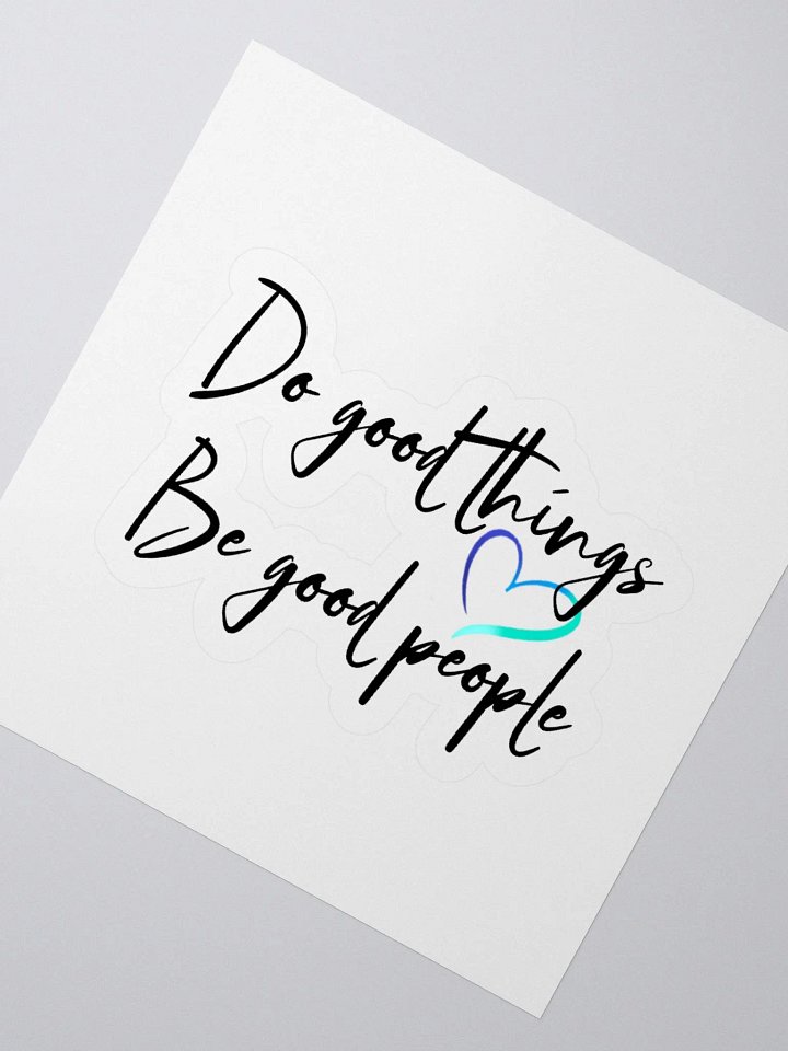 Do Good Things, Be Good People Sticker product image (5)