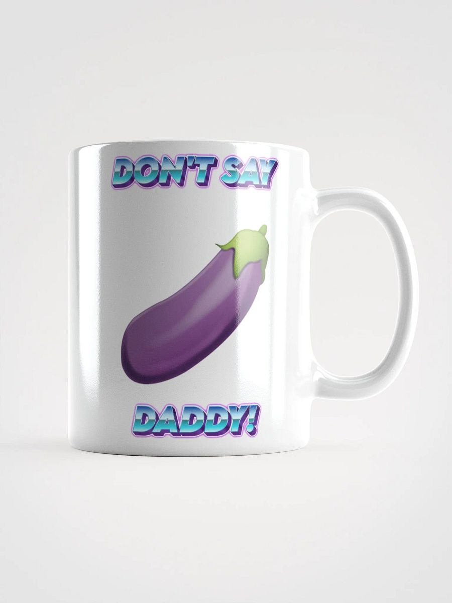 Don't Say Daddy! Coffee Mug! product image (1)