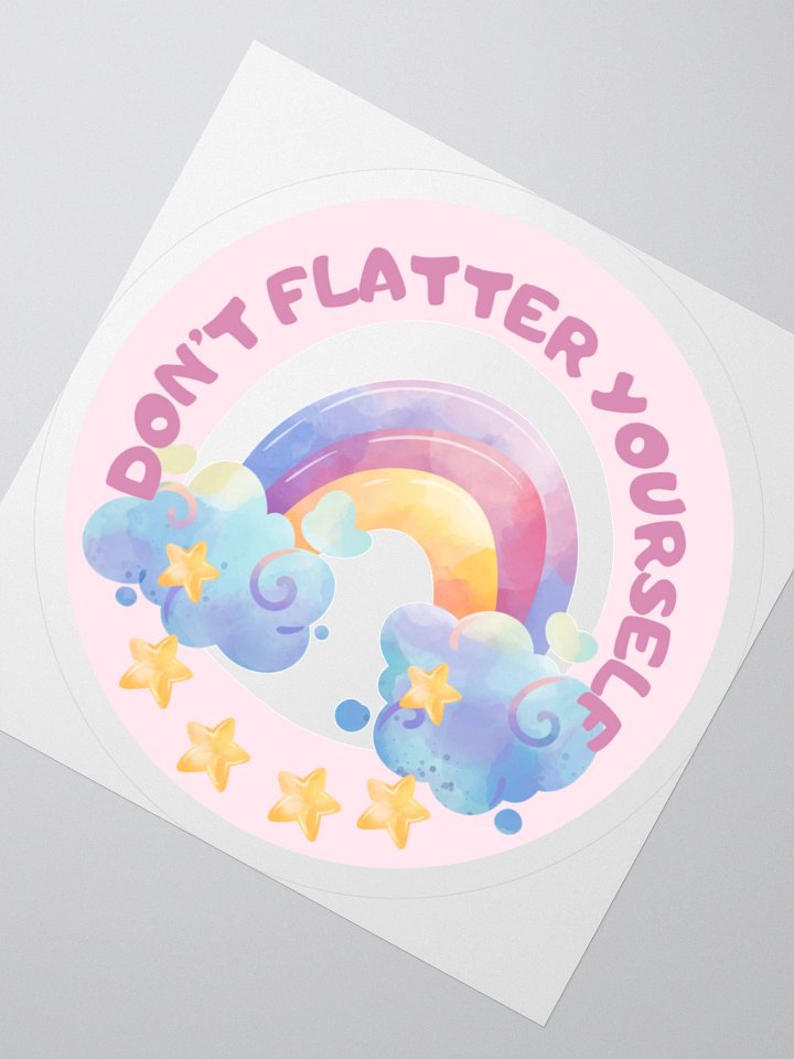 “Don’t Flatter Yourself” Sticker product image (3)