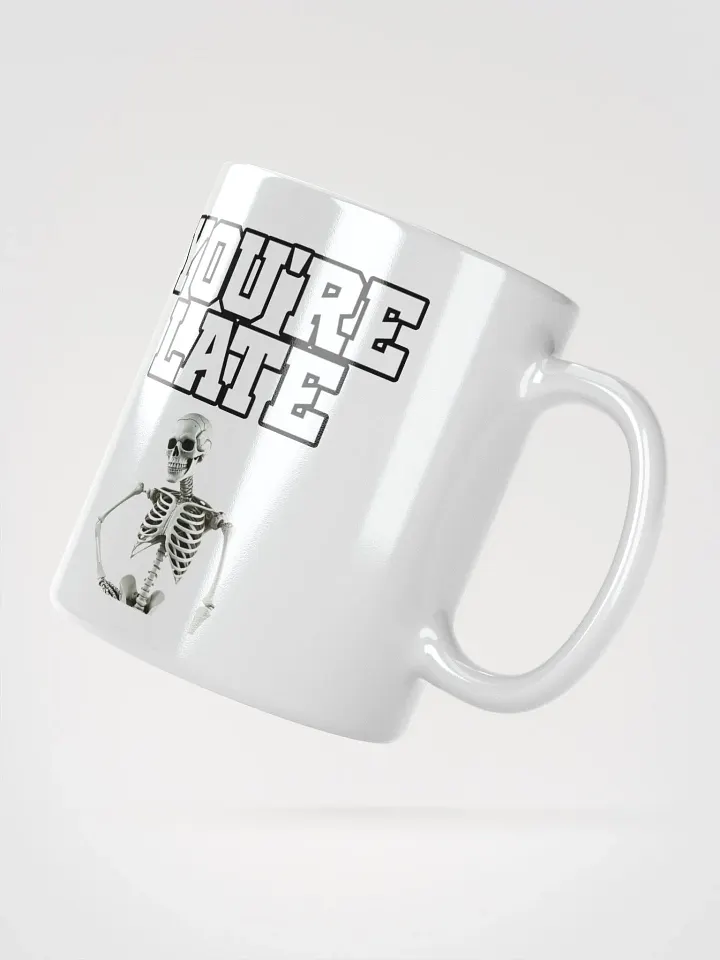 You're Late Funny Humorous White Mug product image (5)