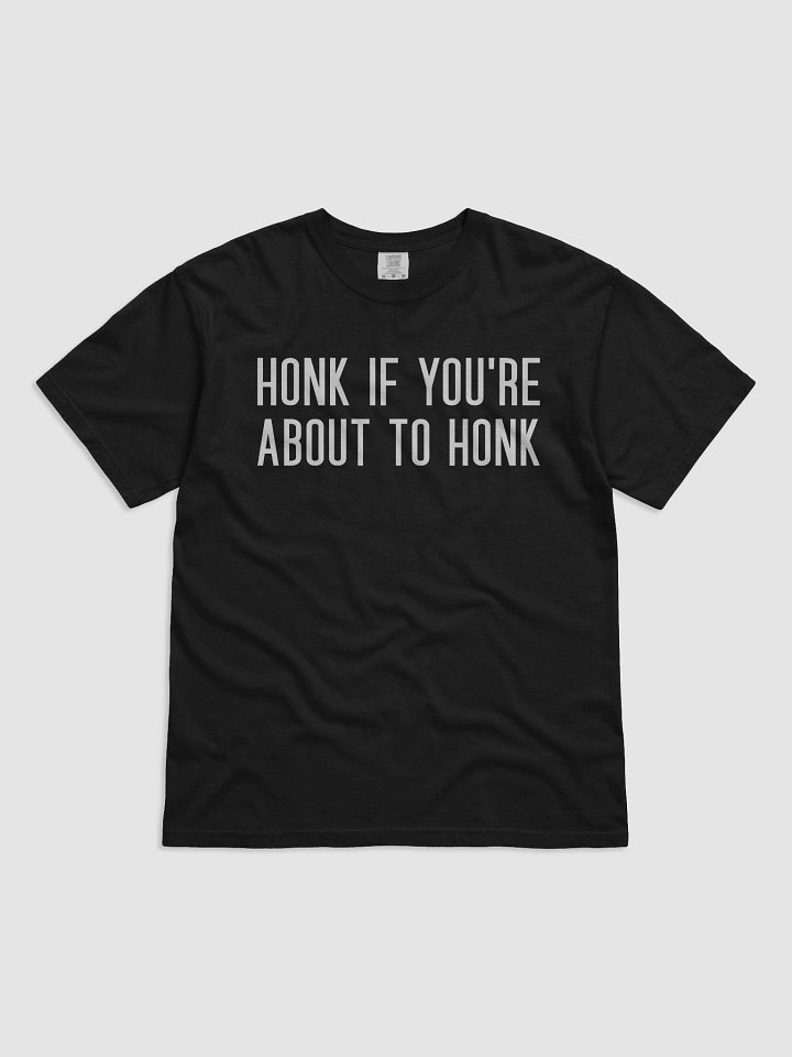Honk If You're About To Honk T Shirt product image (1)