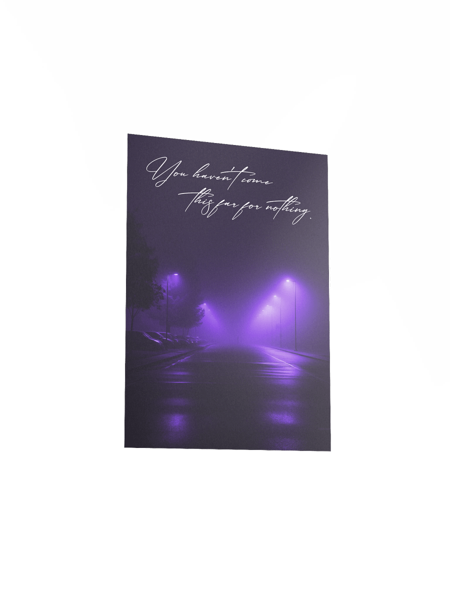 "You havent come this far for nothing" Handwritten Matte Poster product image (13)