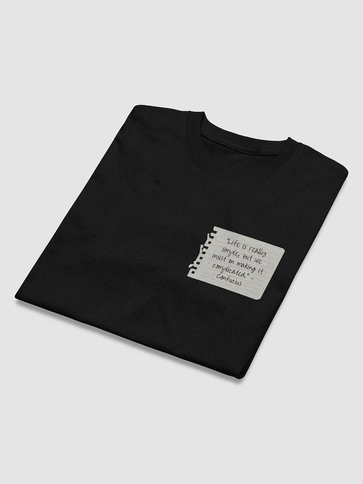 Life Is Really Simple Confucius Quote T-Shirt – Keep It Simple, Stay Wise product image (2)