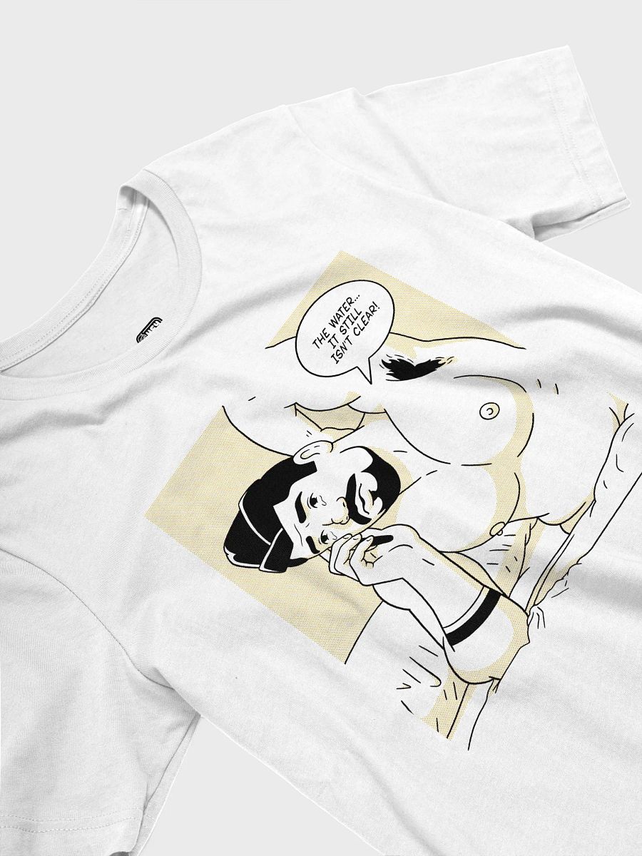 "The Water... It Still Isn't Clear!" Tee product image (4)