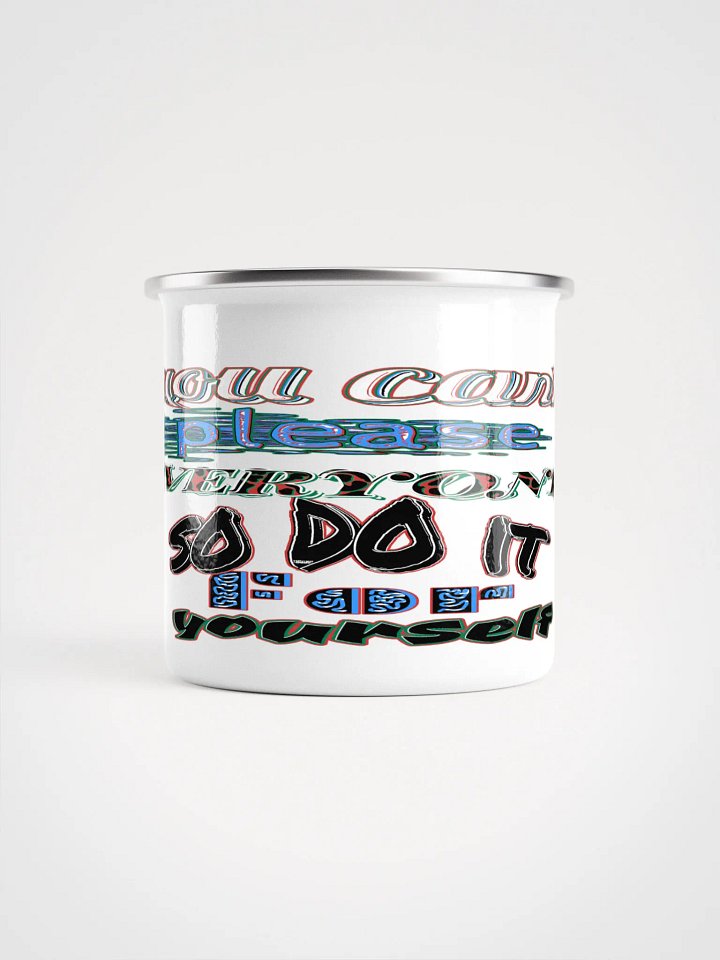 You Cant Please Everyone, So Do It For Yourself - Enamel Mug product image (2)