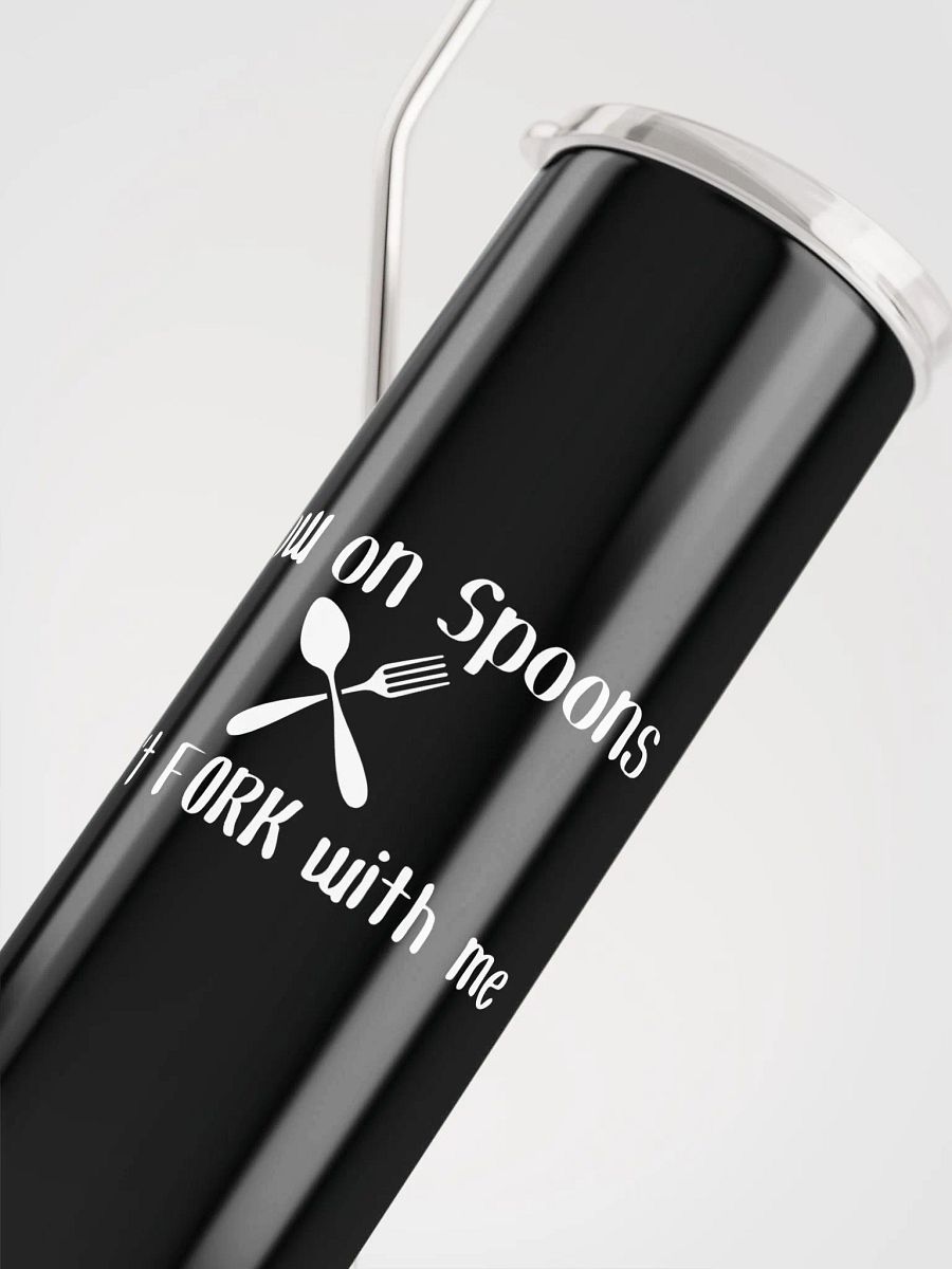 Low on Spoons, Don't Fork With Me stainless steel Tumbler (20oz) product image (5)
