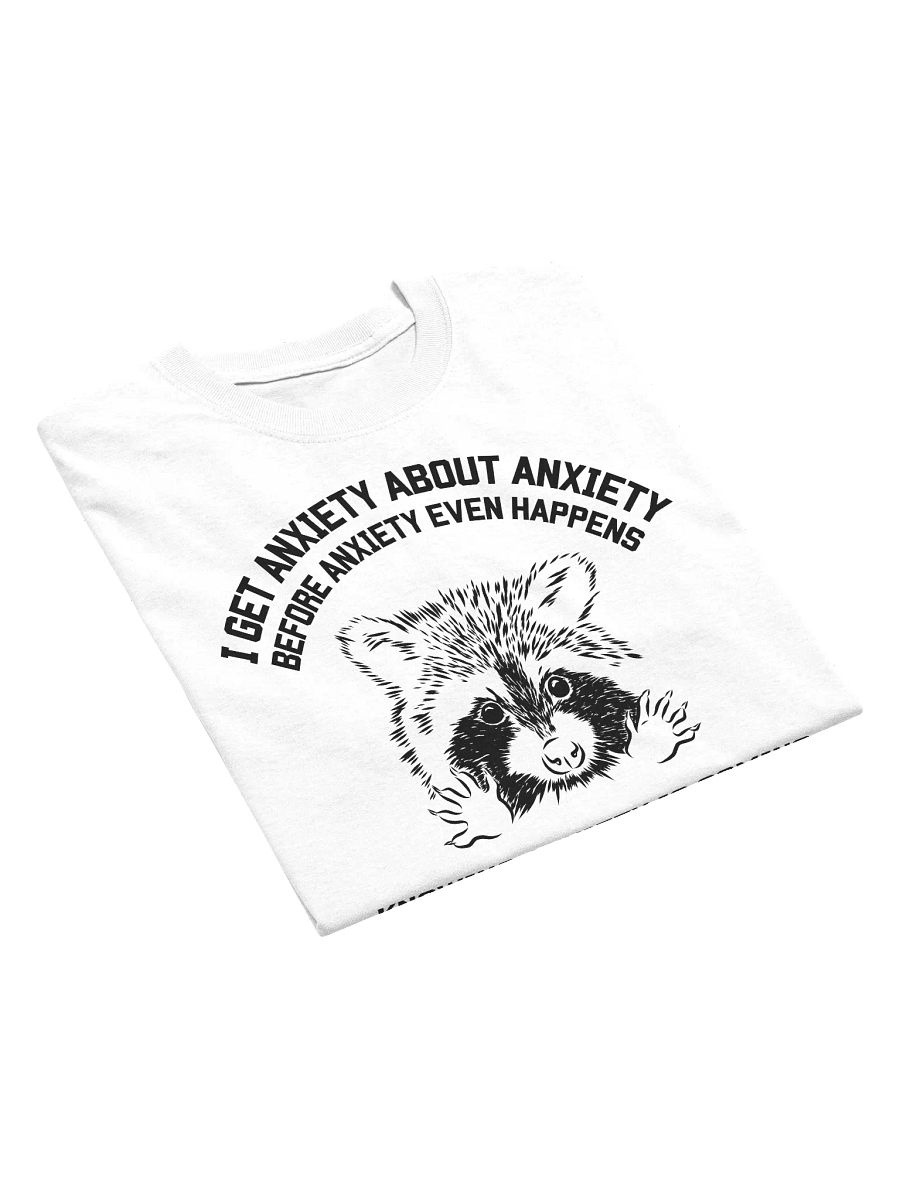 I Get Anxiety About Anxiety Raccoon T-Shirt product image (5)