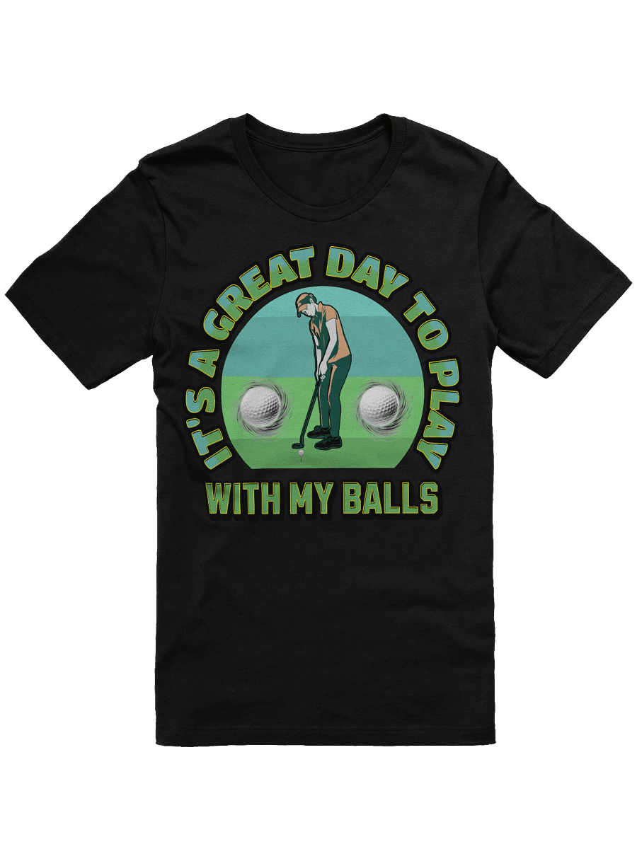 Its A Great Day To Play With My Balls Golfing Tee product image (1)