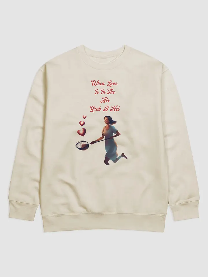 When Love Is In The Air, Grab A Net, Valentine's Day Gift Sweatshirt product image (1)