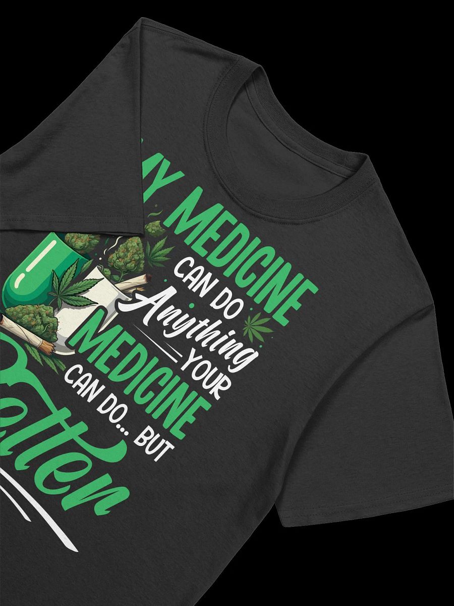 420 Weed - my medicine can do anything T-Shirt product image (18)