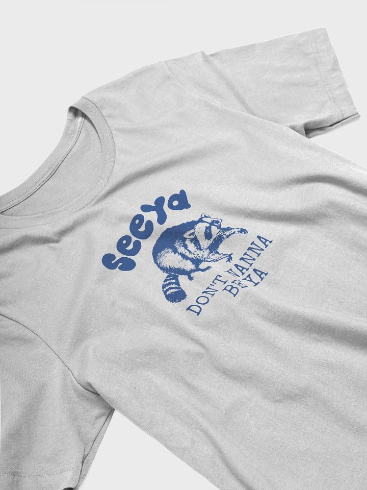 Seeya Don’t Wanna Be Ya T-Shirt product image (1)
