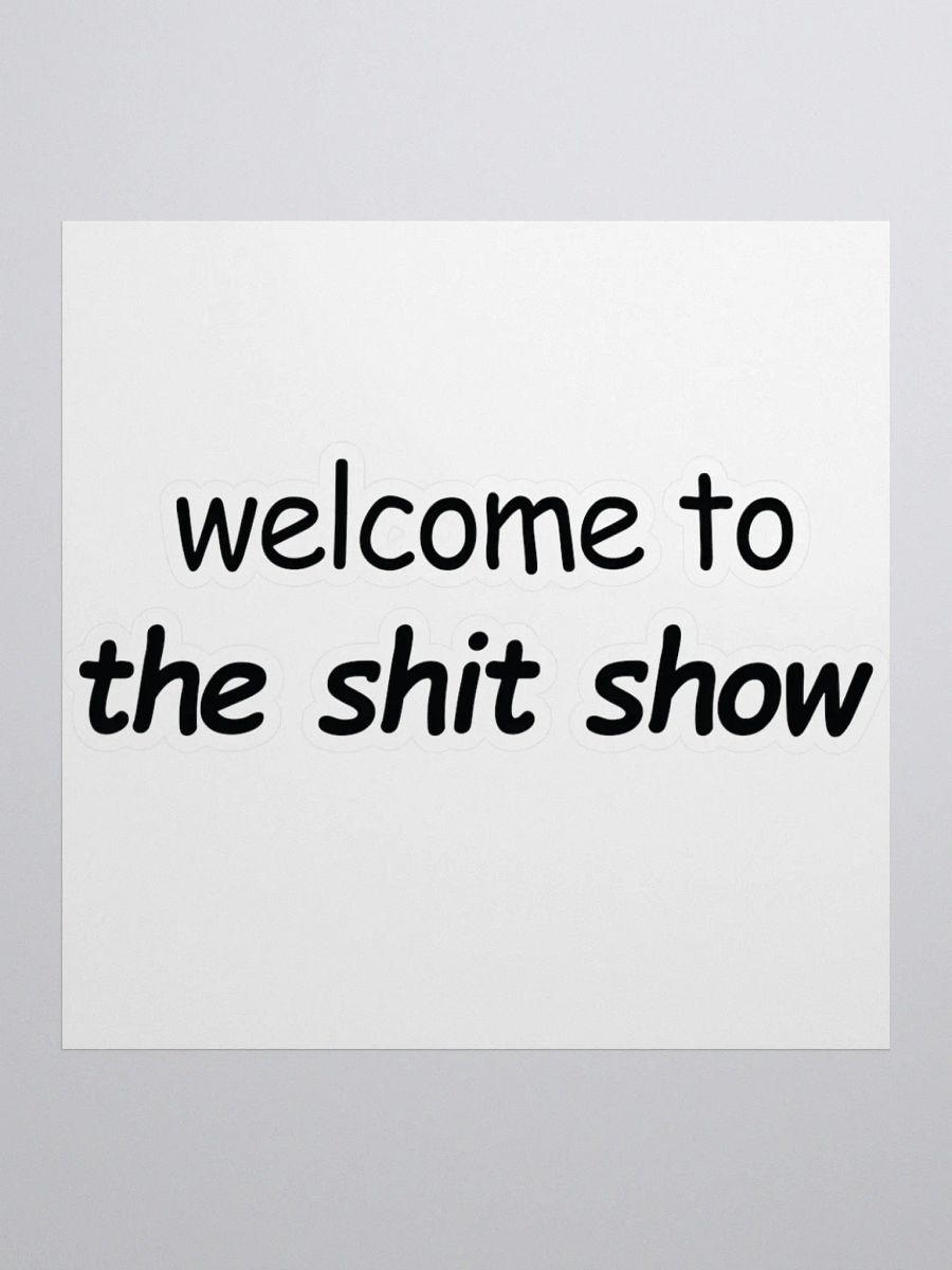 Welcome to The Shit Show Sticker product image (1)