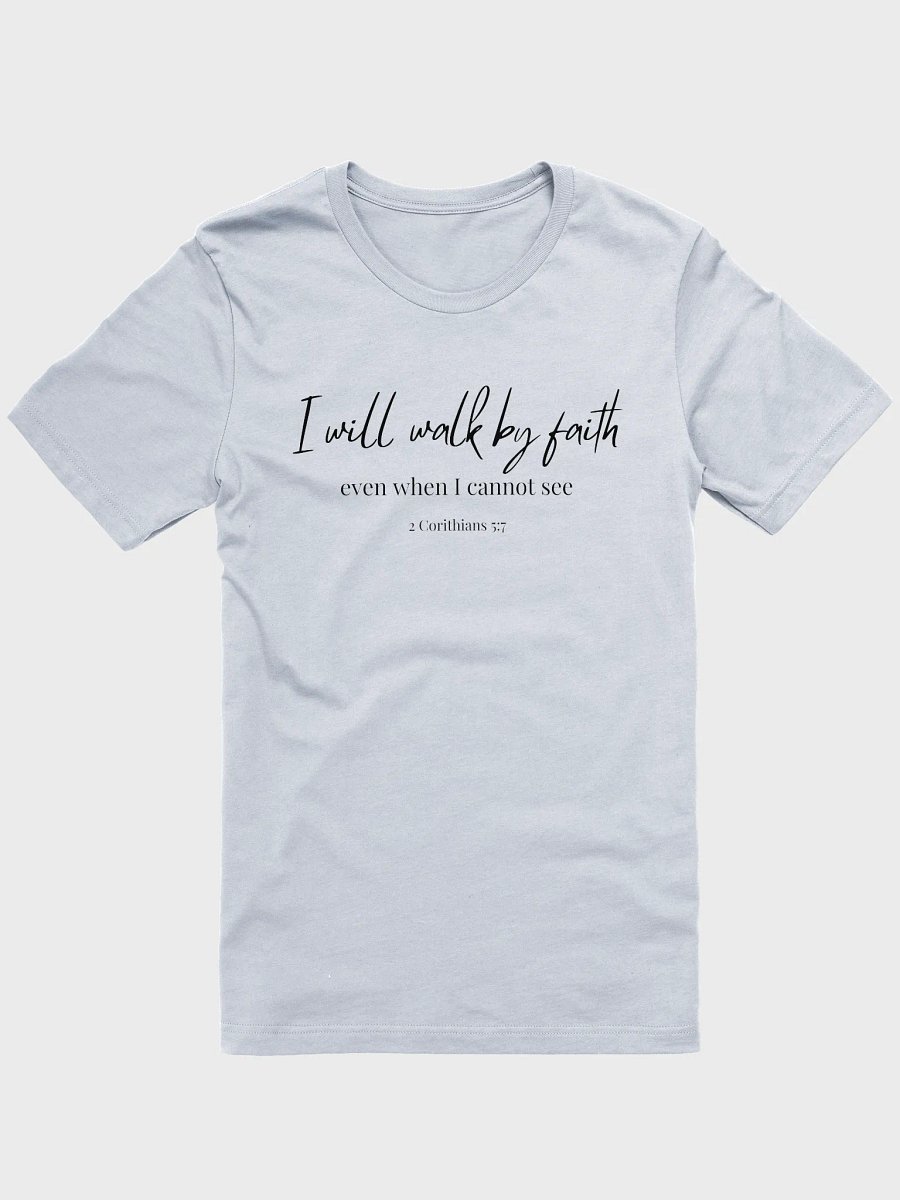 I Will Walk by Faith – 2 Corinthians 5:7 Bible Verse Shirt product image (5)