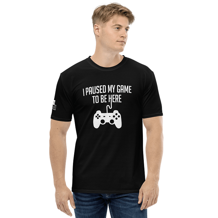 i paused my game to be here product image (1)