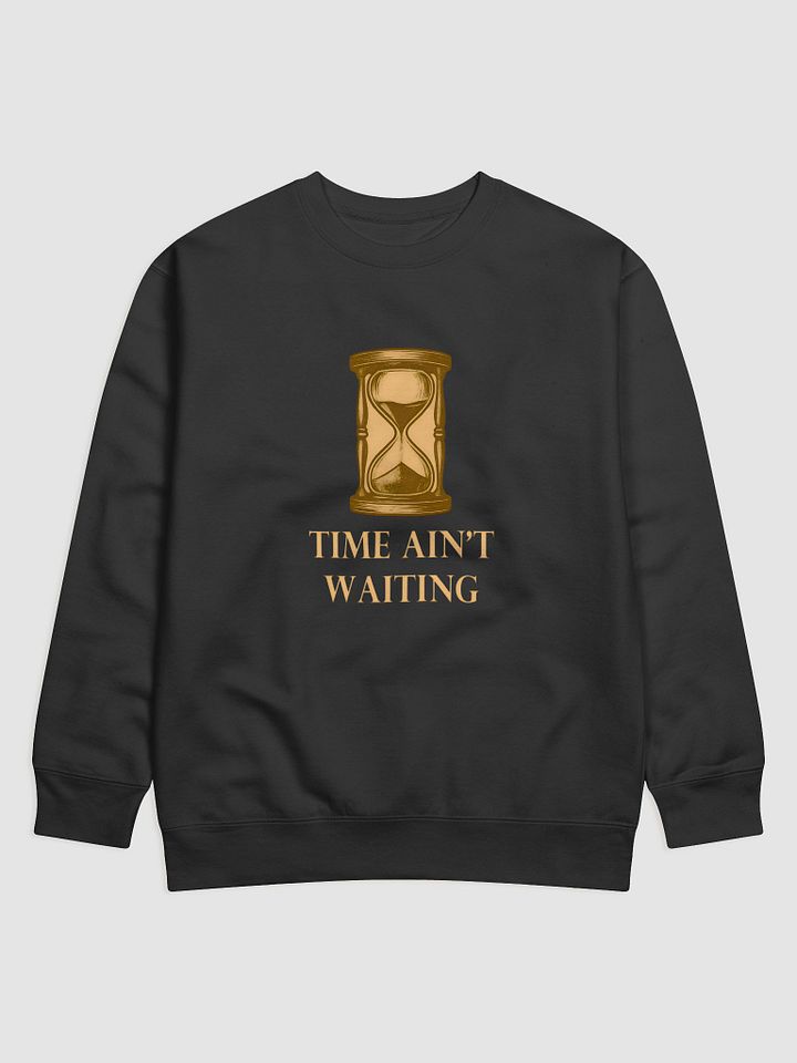 Golden Hourglass Time Ain't Waiting Sweatshirt product image (1)