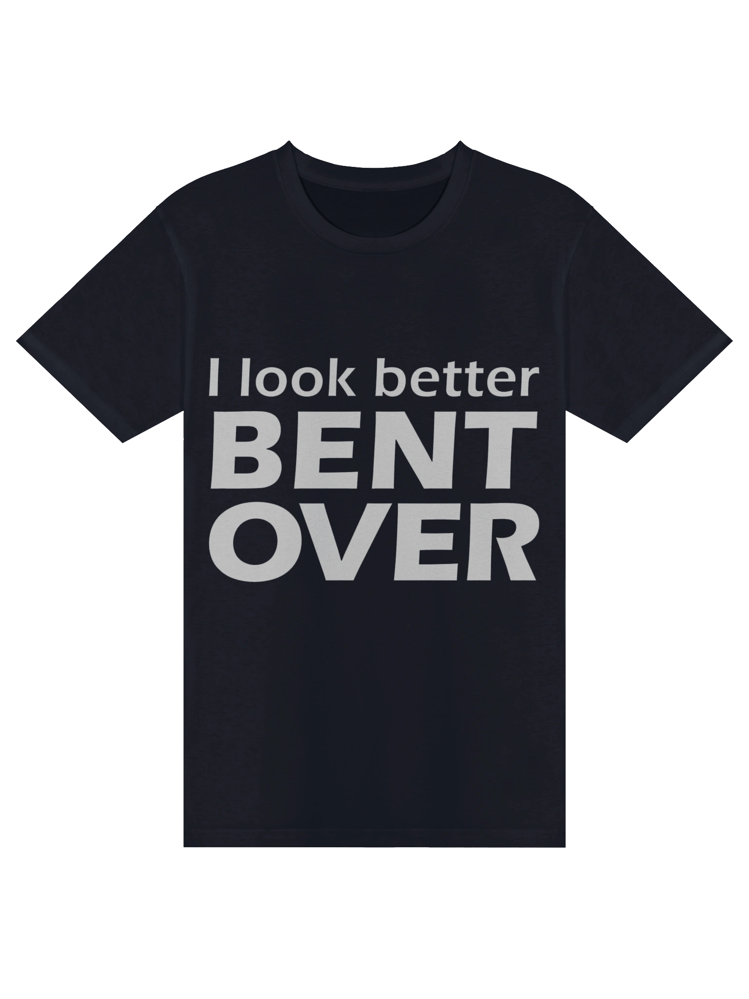 I Look Better Bent Over Tee product image (1)