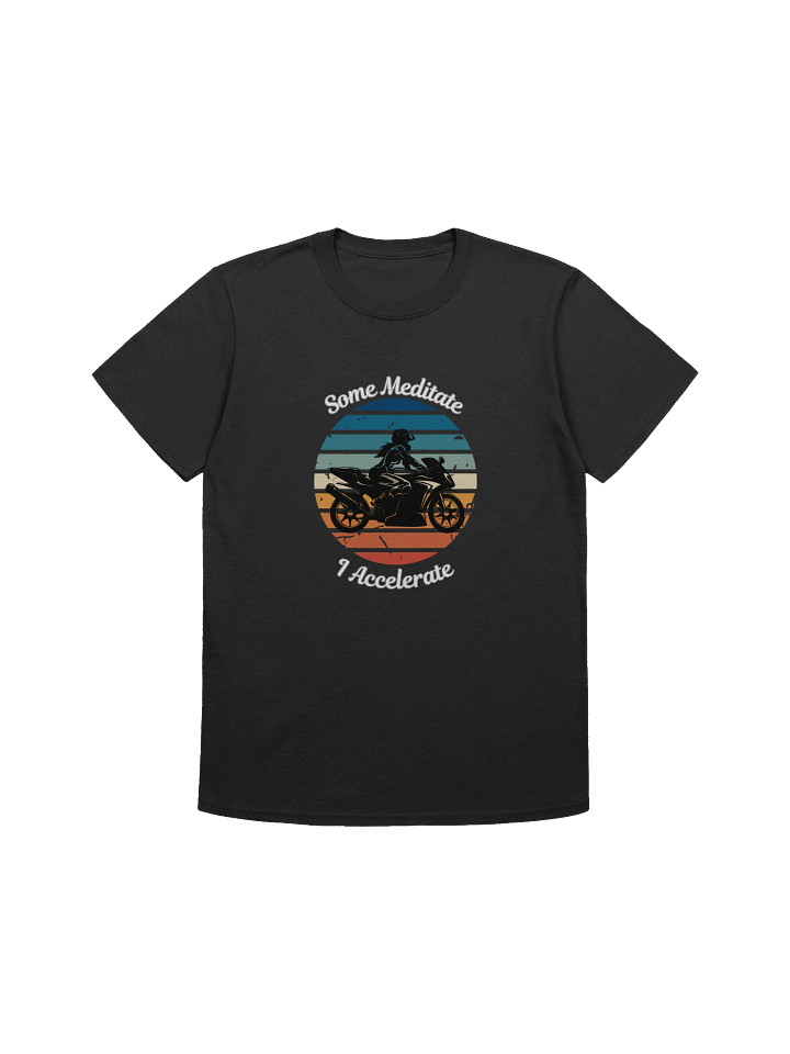 Some Meditate, I Accelerate Female T-Shirt product image (1)