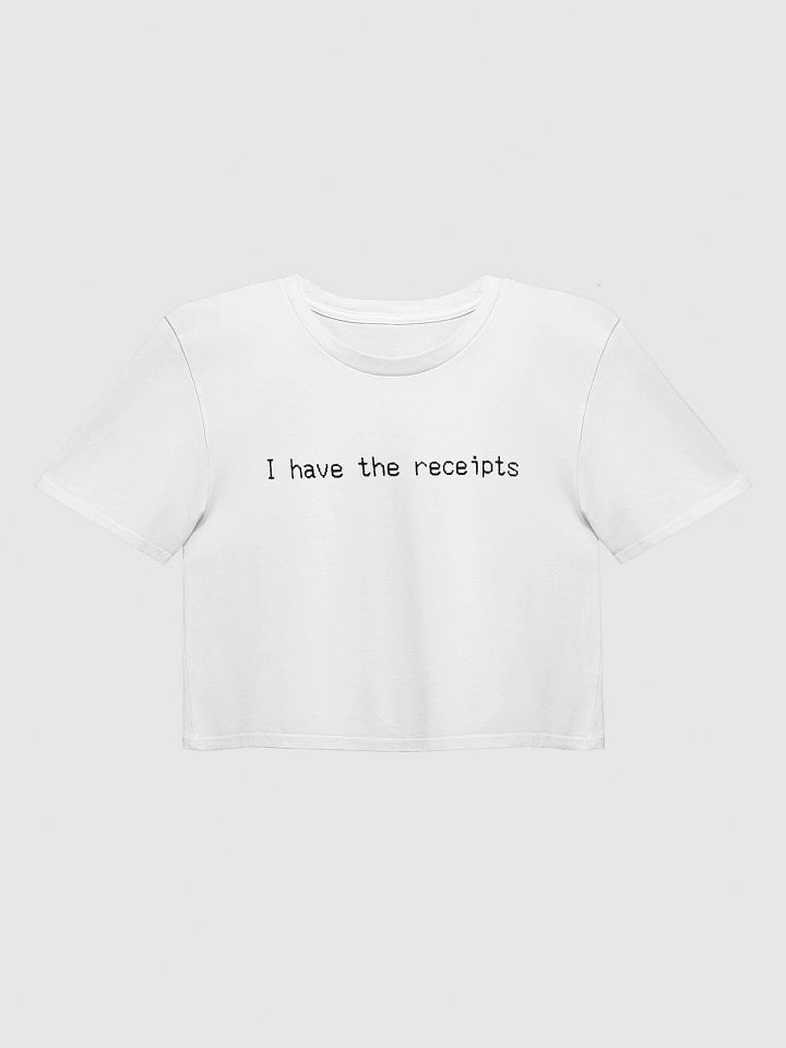 I have the receipts. white/black, crop tee product image (1)