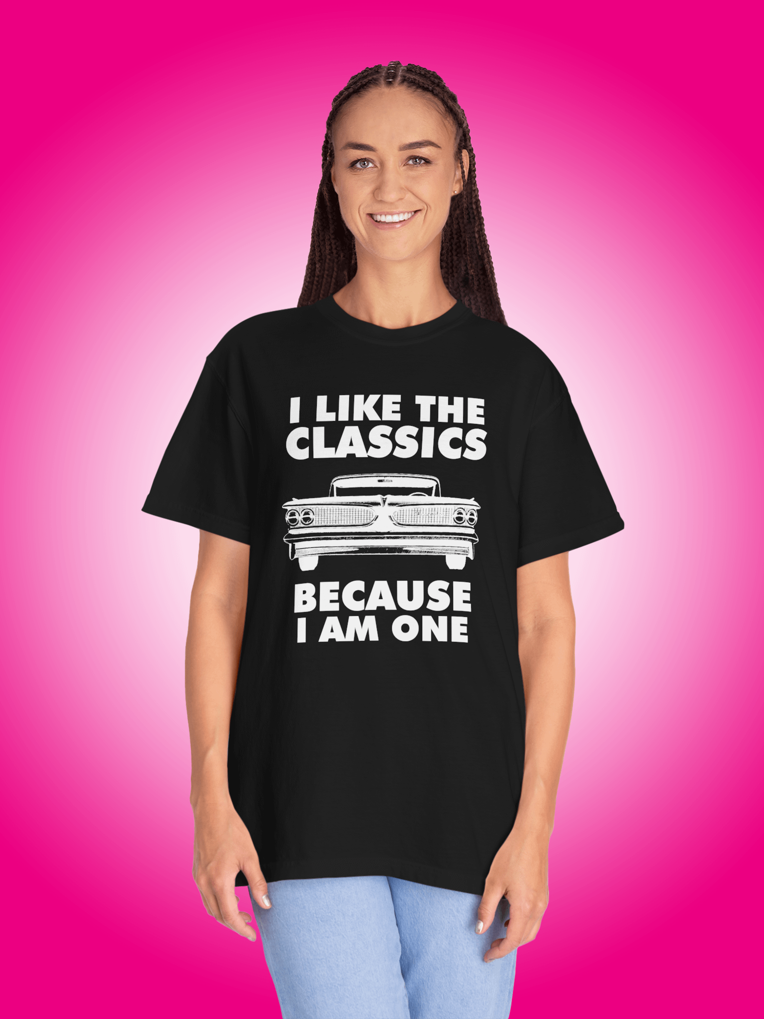 I Like The Classics Because I Am One product image (1)