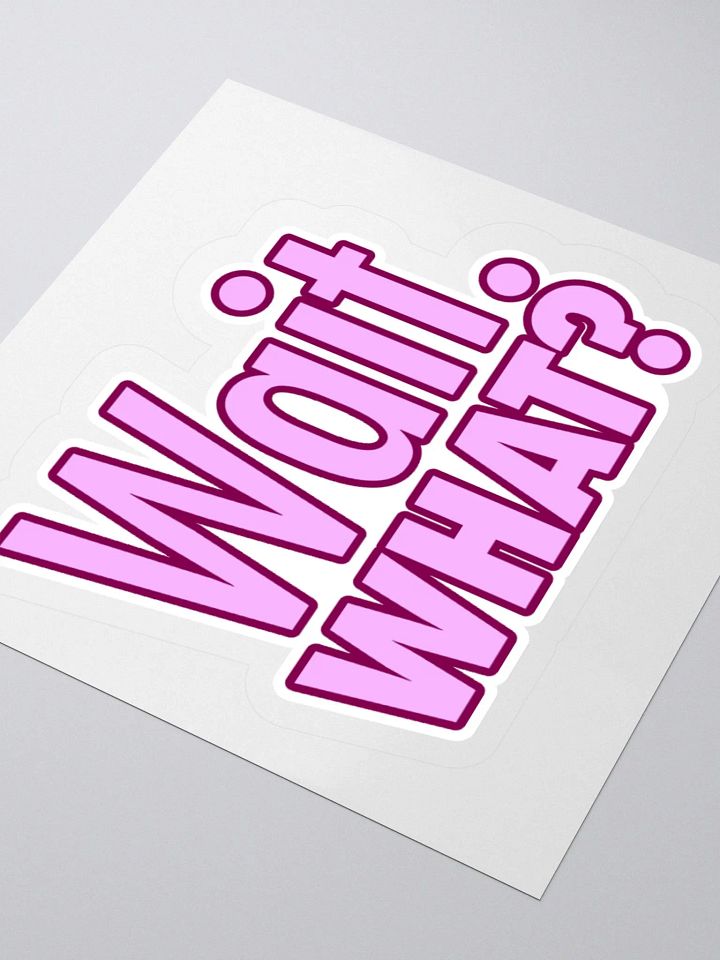 "Wait. What?" Sticker product image (2)