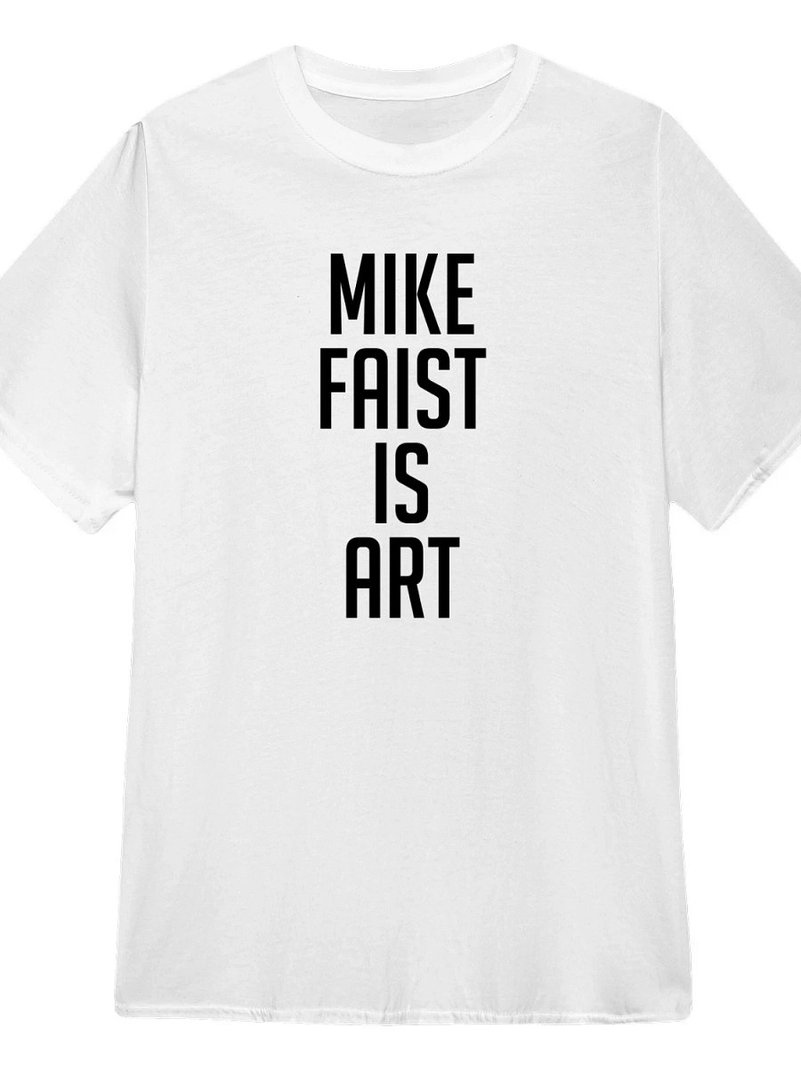 Mike faist is art T-Shirt product image (1)