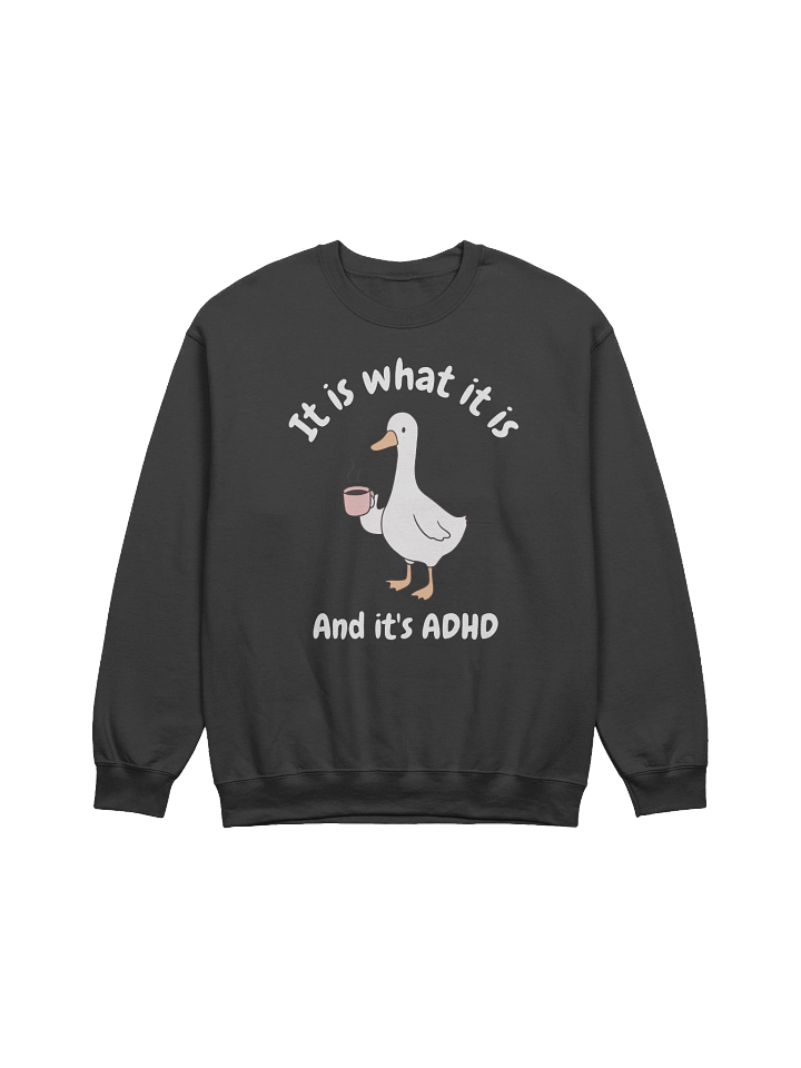It Is What It Is And It's ADHD Sweatshirt - Dark Color product image (1)