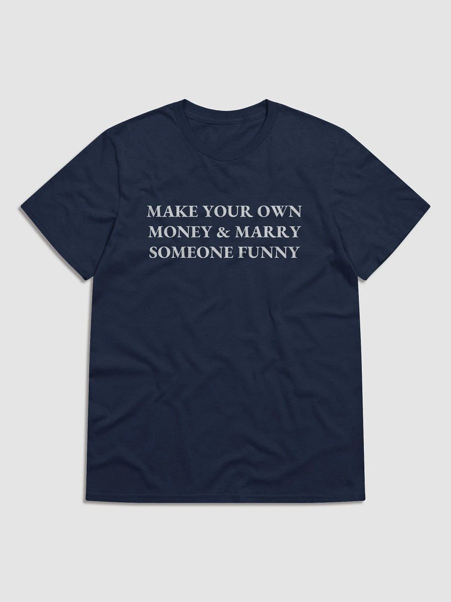 MAKE YOUR OWN MONEY & MARRY SOMEONE FUNNY Short Sleeve T-Shirt product image (1)