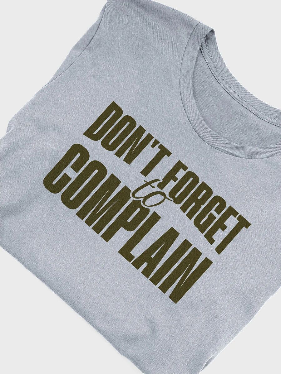 Don't Forget to Complain T-Shirt - Unisex Fit product image (3)