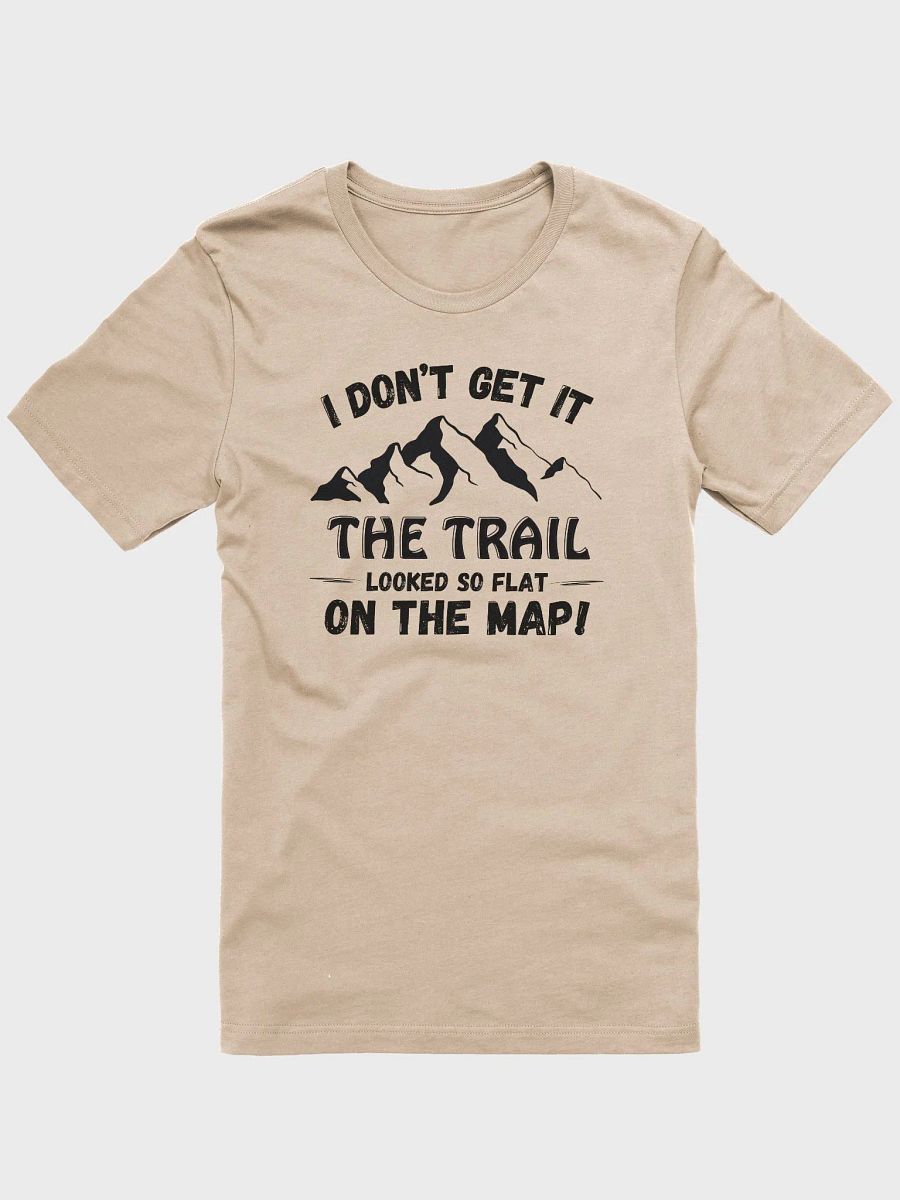 I Don't Get It, Trail Looked Flat on Map Light Unisex Jersey Short Sleeve Tee product image (51)