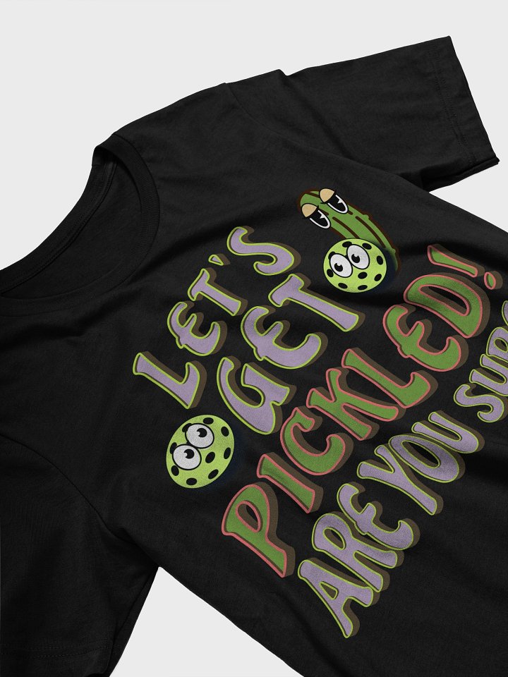 Lets Get Pickled Are You Sure Pickleball Whimsical Party T-Shirt product image (2)