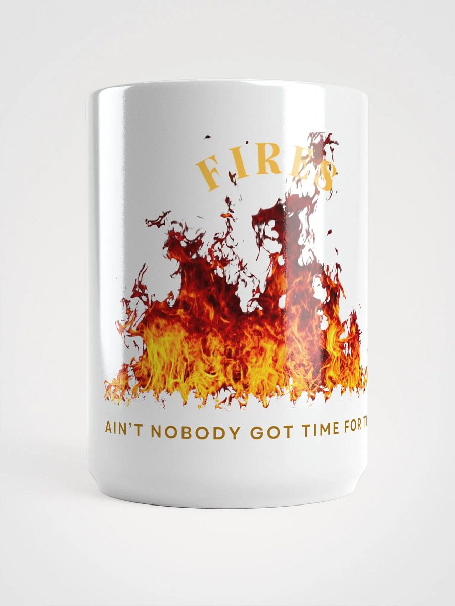 Fires - Ain't Nobody Got Time for Them Shirt product image (5)
