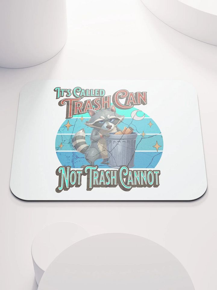 Its Called Trash Can Not Trash Cannot Raccoon Wisdom Mouse Pad product image (1)