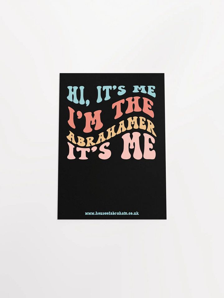 Hi, It's Me, I'm The Abrahamer, It's Me - Black Poster product image (1)