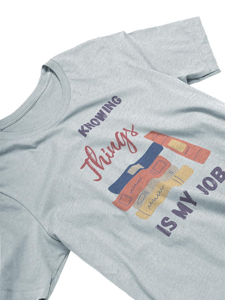 Knowing Things is My Job T-Shirt product image (2)